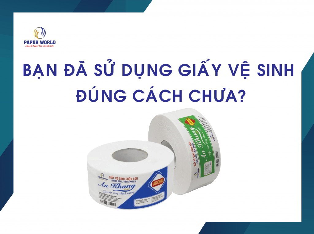 Cách sử dụng giấy vệ sinh đúng cách