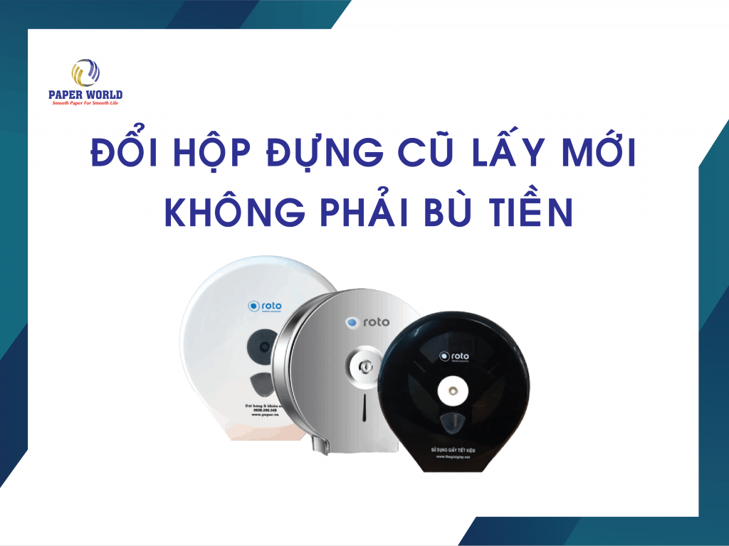 Đổi hộp đựng giấy cũ lấy mới không phải bù tiền