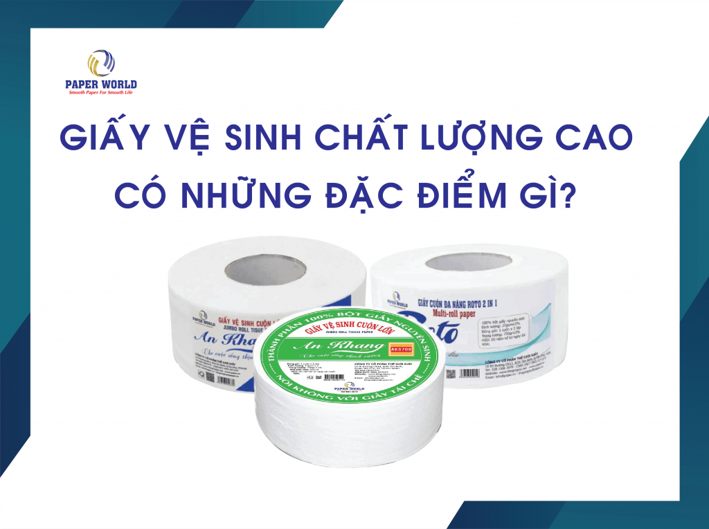 Giấy Vệ Sinh Chất Lượng Cao Có Những Đặc Điểm Gì?