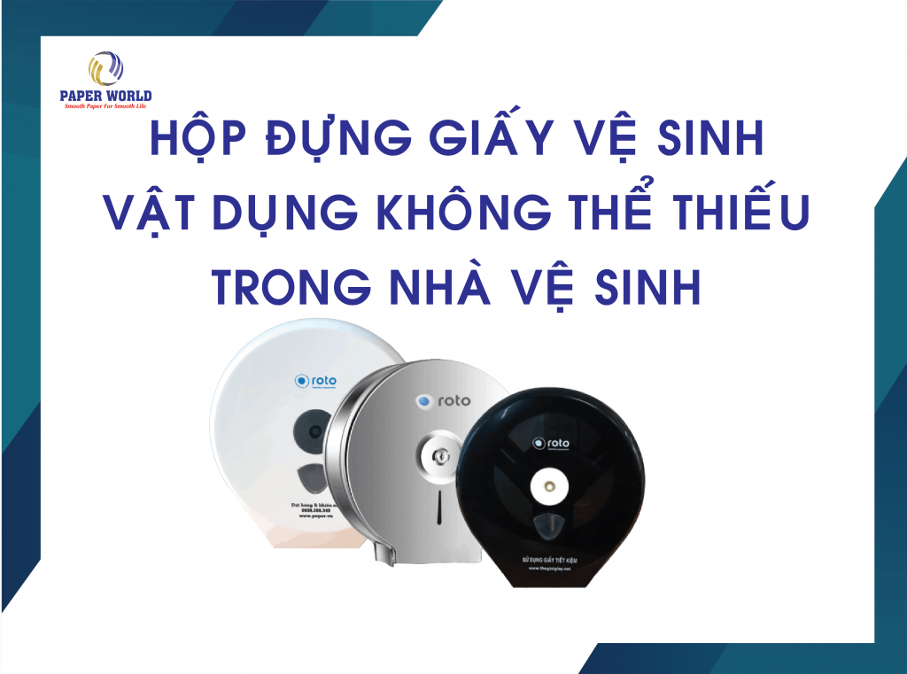 Hộp đựng giấy vệ sinh – Không thể thiếu trong nhà vệ sinh