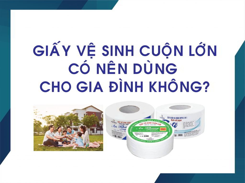 Gia đình có dùng giấy vệ sinh công nghiệp không?