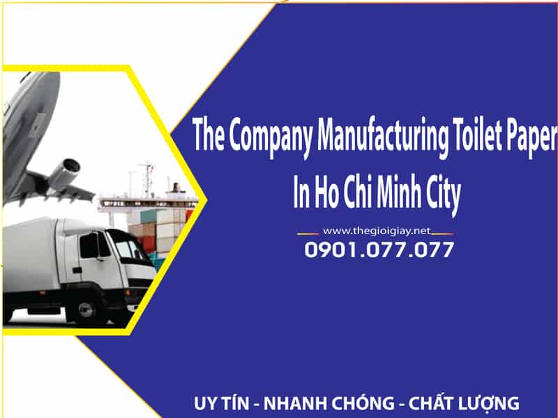The Company Manufacturing Toilet Paper In Ho Chi Minh City
