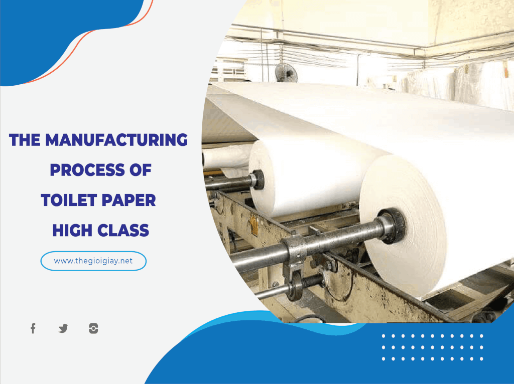 The Manufacturing Process Of Toilet Paper High – Class
