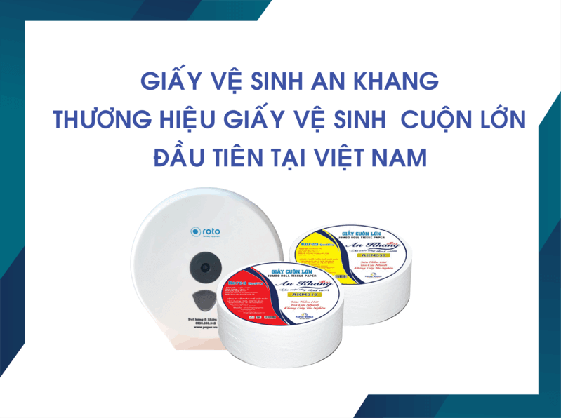 Giấy vệ sinh An Khang thương hiệu giấy vệ sinh cuộn lớn đầu tiên tại Việt Nam