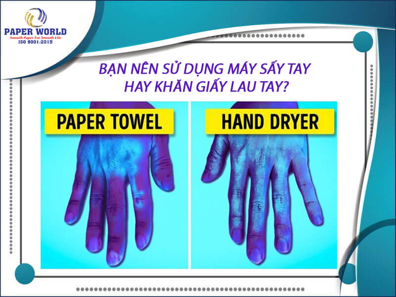 Bạn nên sử dụng máy sấy tay hay khăn giấy lau tay