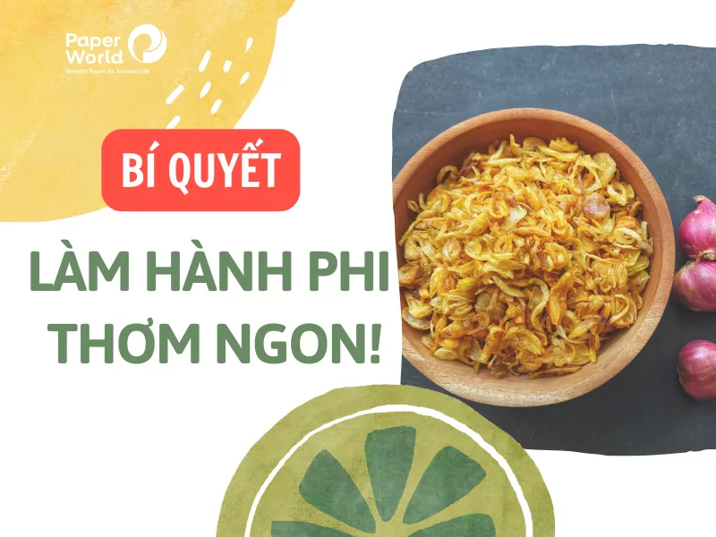 Cách làm hành phi giòn rụm, vàng ươm, để lâu không bị mềm
