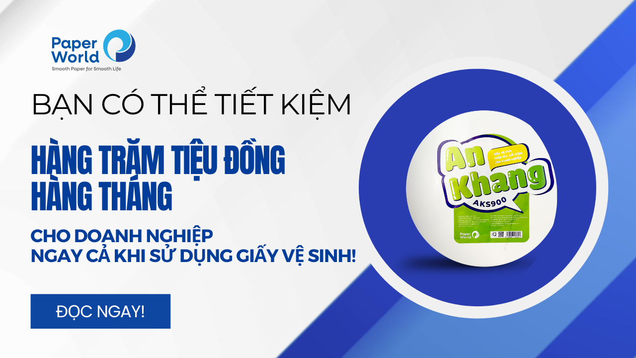 Bạn có thể tiết kiệm hàng trăm triệu đồng hàng tháng cho doanh nghiệp ngay cả khi sử dụng giấy vệ sinh!