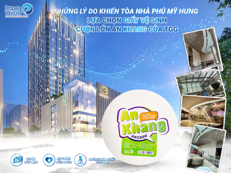 Những lý do khiến Tòa nhà Phú Mỹ Hưng lựa chọn giấy vệ sinh cuộn lớn An Khang của TGG