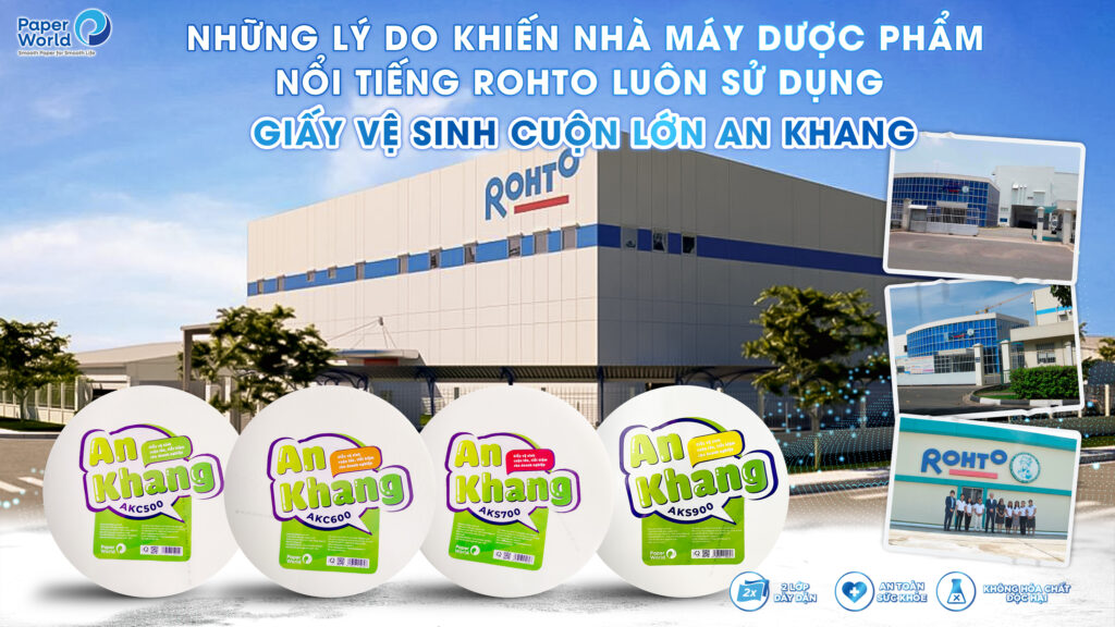 nhà máy Rohto sử dụng giấy vệ sinh cuộn lớn An Khang