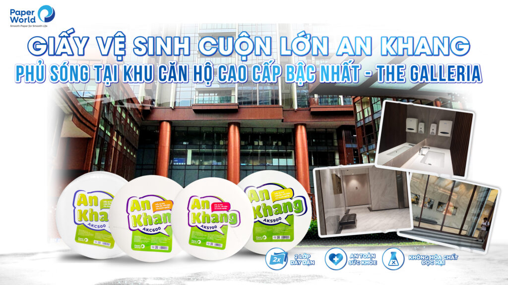 Giấy vệ sinh cuộn lớn An Khang phủ sóng tại khu căn hộ cao cấp bậc nhất - The Galleria