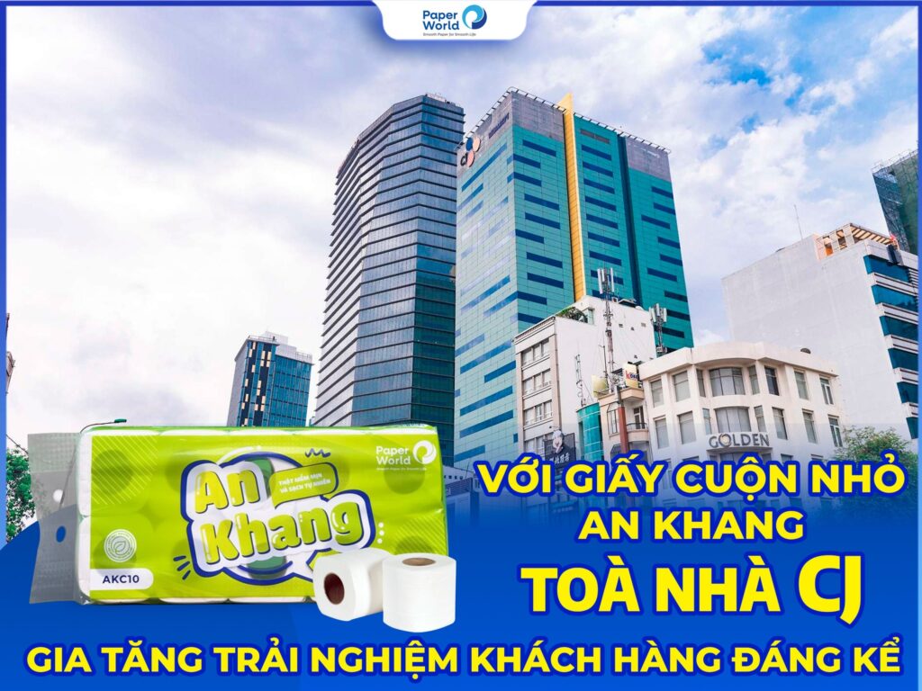 Tòa nhà CJ ưu tiên lựa chọn giấy cuộn nhỏ An Khang