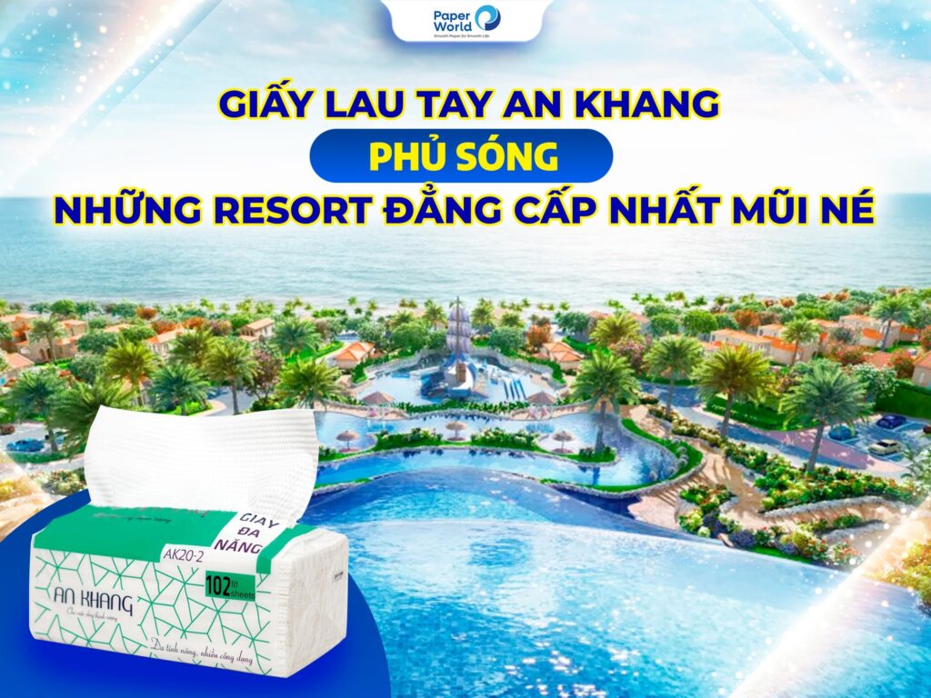 Giấy Lau Tay An Khang "Phủ Sóng" Những Resort Đẳng Cấp Nhất Mũi Né