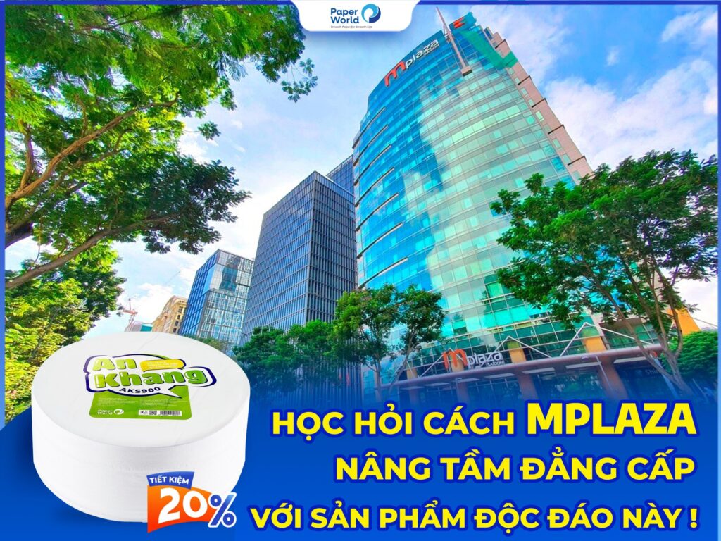 Tòa nhà Mplaza ưu tiên lựa chọn giấy cuộn lớn An Khang