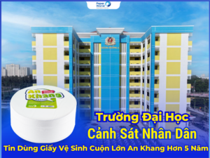 Giấy Vệ Sinh Cuộn Lớn An Khang Được Tin Chọn Bởi Trường Đại Học Cảnh Sát Nhân Dân