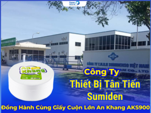 Công Ty Thiết Bị Tân Tiến Sumiden Hơn 5 Năm Đồng Hành Cùng Giấy Vệ Sinh Cuộn Lớn An Khang AKS900