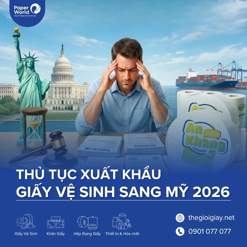Thủ tục xuất khẩu giấy vệ sinh sang Mỹ 2026: Chi tiết A-Z